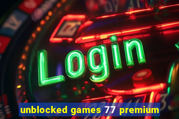 unblocked games 77 premium